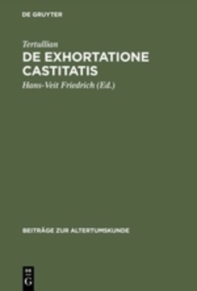 De exhortatione castitatis - Tertullian - Books - Walter de Gruyter - 9783598774515 - 1990