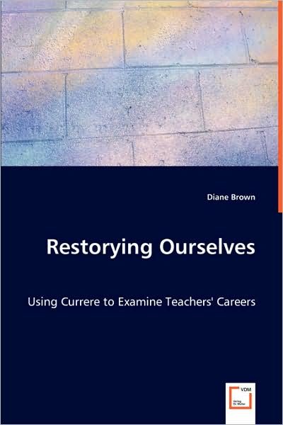 Cover for Diane Brown · Restorying Ourselves: Using Currere to Examine Teachers' Careers (Paperback Bog) (2008)