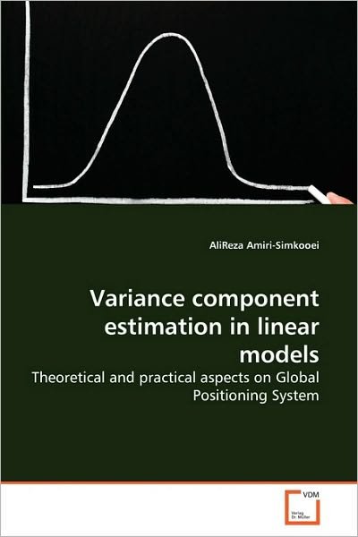 Cover for Alireza Amiri-simkooei · Variance Component Estimation in Linear Models: Theoretical and Practical Aspects on Global Positioning System (Paperback Bog) (2010)