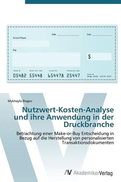 Cover for Mykhaylo Rogov · Nutzwert-kosten-analyse Und Ihre Anwendung in Der Druckbranche (Taschenbuch) [German edition] (2012)