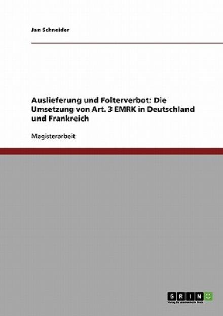 Cover for Jan Schneider · Auslieferung und Folterverbot: Die Umsetzung von Art. 3 EMRK in Deutschland und Frankreich (Paperback Book) [German edition] (2009)