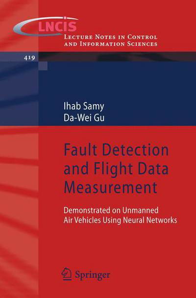 Cover for Ihab Samy · Fault Detection and Flight Data Measurement: Demonstrated on Unmanned Air Vehicles using Neural Networks - Lecture Notes in Control and Information Sciences (Paperback Bog) (2011)