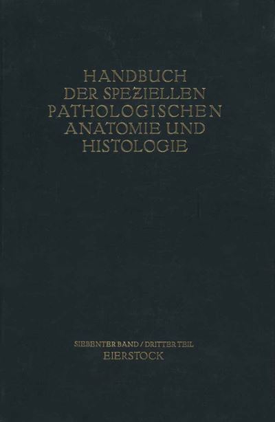 Cover for John Miller · Weibliche Geschlechtsorgane: Dritter Teil Die Krankheiten des Eierstockes - Handbuch der speziellen pathologischen Anatomie und Histologie (Paperback Book) [Softcover reprint of the original 1st ed. 1937 edition] (1937)