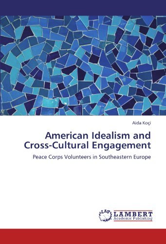 Cover for Aida Koçi · American Idealism and Cross-cultural Engagement: Peace Corps Volunteers in Southeastern Europe (Pocketbok) (2012)