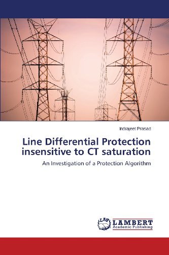 Indrajeet Prasad · Line Differential Protection Insensitive to Ct Saturation: an Investigation of a Protection Algorithm (Paperback Bog) (2013)