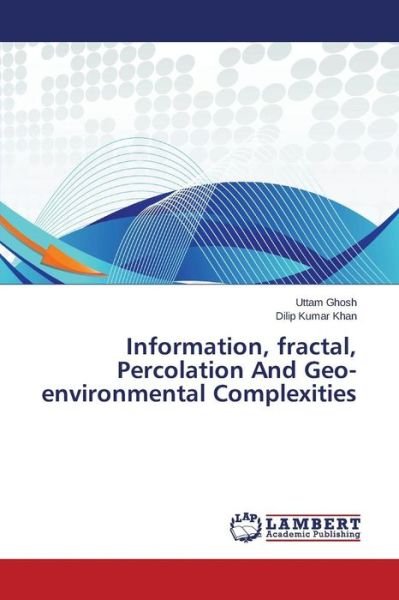 Cover for Dilip Kumar Khan · Information, Fractal, Percolation and Geo-environmental Complexities (Paperback Book) (2014)