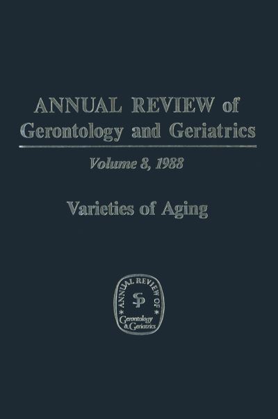 Cover for M Powell Lawton · Annual Review of Gerontology and Geriatrics: Volume 8, 1988 Varieties of Aging (Paperback Book) [Softcover reprint of the original 1st ed. 1988 edition] (1988)