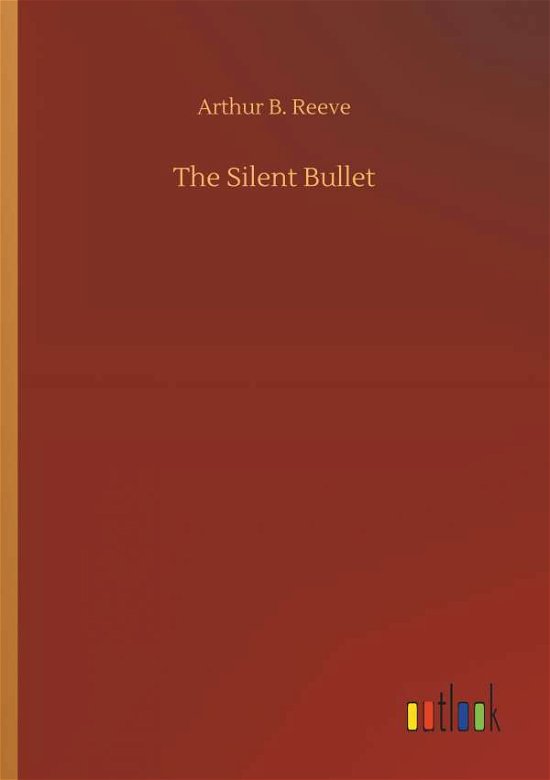 Cover for Reeve · The Silent Bullet (Bog) (2018)
