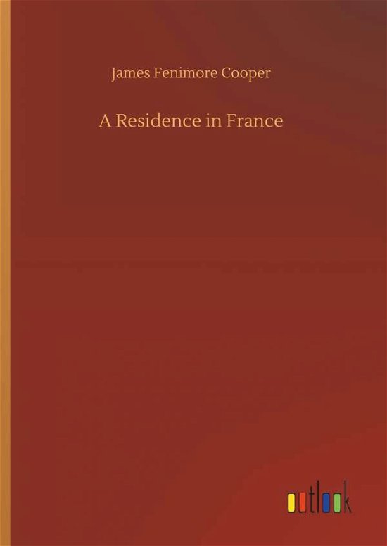 A Residence in France - Cooper - Books -  - 9783734026515 - September 20, 2018