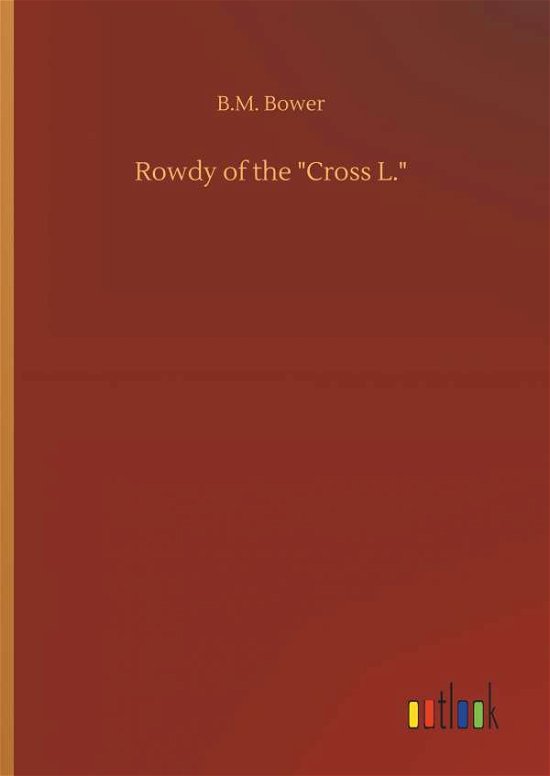 Cover for Bower · Rowdy of the &quot;Cross L.&quot; (Bok) (2019)
