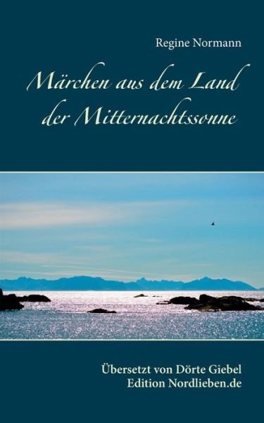 Cover for Regine Normann · Marchen aus dem Land der Mitternachtssonne: UEbersetzt und herausgegeben von Doerte Giebel (Pocketbok) (2019)