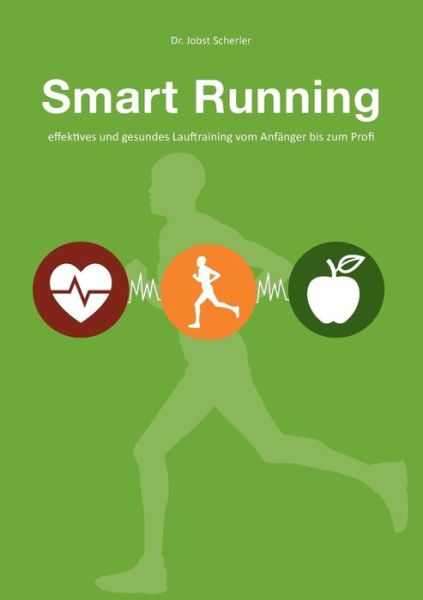 Cover for Jobst Scherler · Smart Running: Effektives und gesundes Lauftraining vom Anfanger bis zum Profi (Paperback Book) (2018)