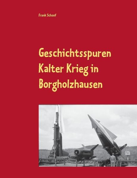 Cover for Frank Schoof · Geschichtsspuren: Kalter Krieg in Borgholzhausen (Paperback Book) (2019)