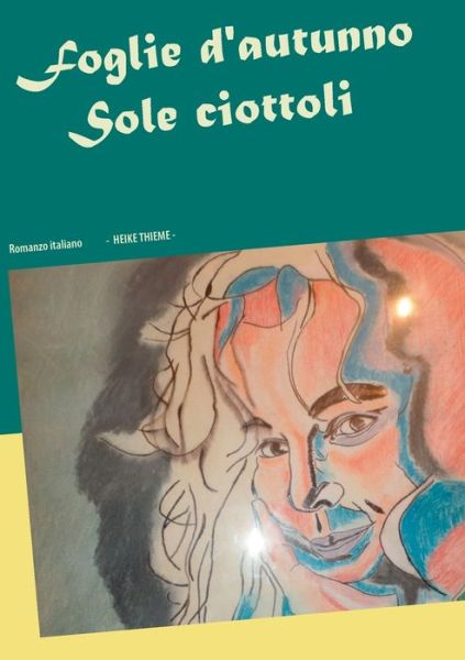 Cover for Heike Thieme · Foglie d'autunno Sole ciottoli: Romanzo (Paperback Book) (2020)