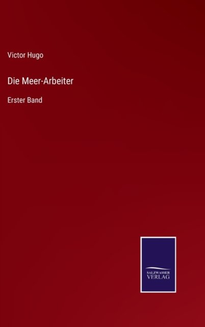 Cover for Victor Hugo · Die Meer-Arbeiter (Hardcover bog) (2021)