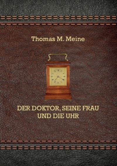 Cover for Der Doktor, seine Frau und die Uhr (Paperback Book) (2021)