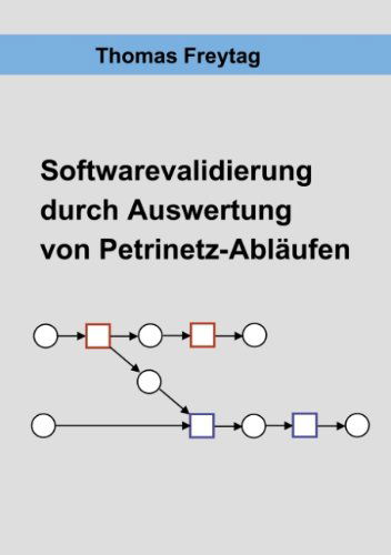 Cover for Thomas Freytag · Software - Validierung durch Auswertung von Petrinetz-Ablaufen (Paperback Book) [German edition] (2001)