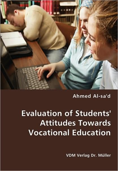 Cover for Ahmed Al-sa'd · Evaluation of Students' Attitudes Towards Vocational Education (Paperback Book) (2008)