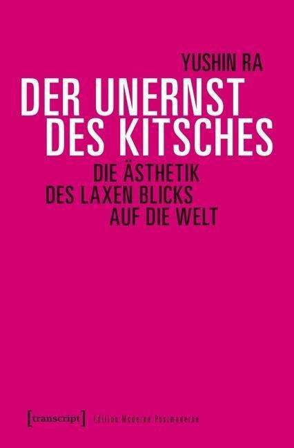 Der Unernst des Kitsches - Ra - Books -  - 9783837635515 - 