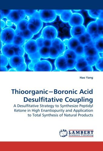 Cover for Hao Yang · Thioorganic?boronic Acid Desulfitative Coupling: a Desulfitative Strategy to Synthesize Peptidyl Ketone in High Enantiopurity and Application to Total Synthesis of Natural Products (Taschenbuch) (2009)