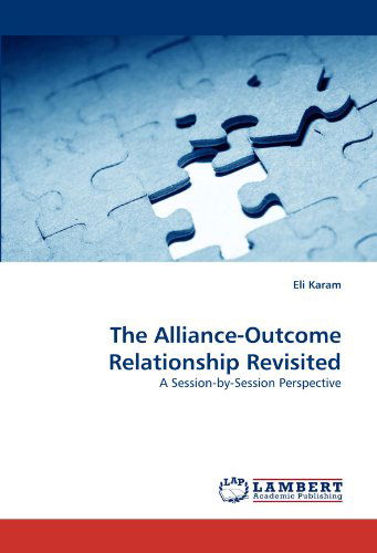 Cover for Eli Karam · The Alliance-outcome Relationship Revisited: a Session-by-session Perspective (Paperback Book) (2010)