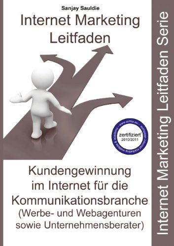 Cover for Sanjay Sauldie · Internet Marketing Kommunikationsbranche: Leitfaden fur Webagenturen, Werbeagenturen und Unternehmensberater (Paperback Book) [German edition] (2010)