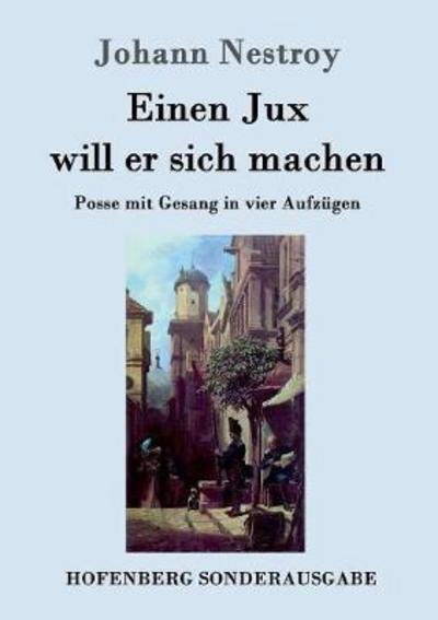 Cover for Nestroy · Einen Jux will er sich machen (Book) (2016)