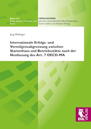 Cover for Jörg Mödinger · Internationale Erfolgs- und Vermögensabgrenzung zwischen Stammhaus und Betriebsstätte nach der Neufassung des Art. 7 OECD-MA (Paperback Book) (2012)