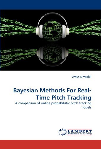 Cover for Umut ?im?ekli · Bayesian Methods for Real-time Pitch Tracking: a Comparison of Online Probabilistic Pitch Tracking Models (Paperback Bog) (2011)