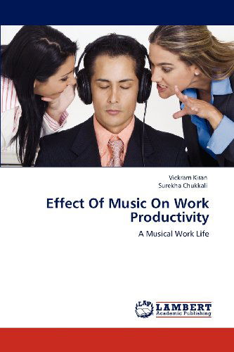 Cover for Surekha Chukkali · Effect of Music on Work Productivity: a Musical Work Life (Paperback Book) (2012)