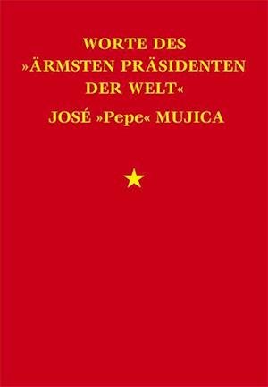 Cover for Mujica · Worte des &quot;ärmsten Präsidenten d (Bok)
