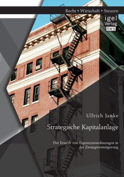 Cover for Ullrich Janke · Strategische Kapitalanlage: Der Erwerb Von Eigentumswohnungen in Der Zwangsversteigerung (Paperback Book) [German edition] (2014)