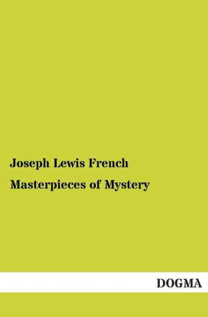 Masterpieces of Mystery - Joseph Lewis French - Books - Dogma - 9783955078515 - December 22, 2012