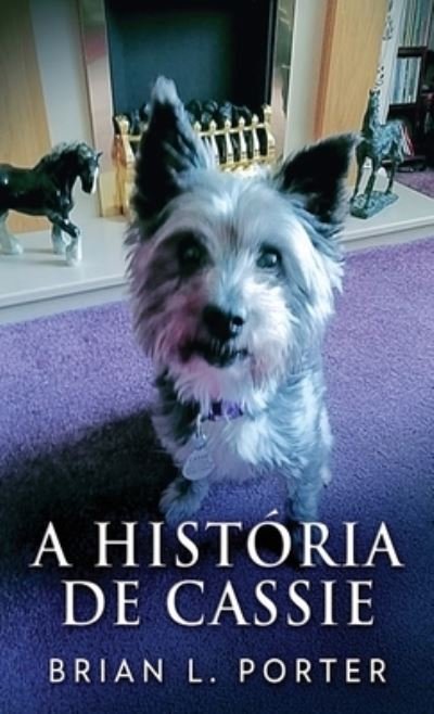 Cover for Brian L Porter · A Historia de Cassie (Hardcover bog) (2021)