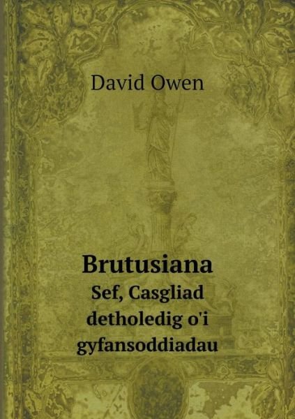 Cover for David Owen · Brutusiana Sef, Casgliad Detholedig O'i Gyfansoddiadau (Pocketbok) (2015)