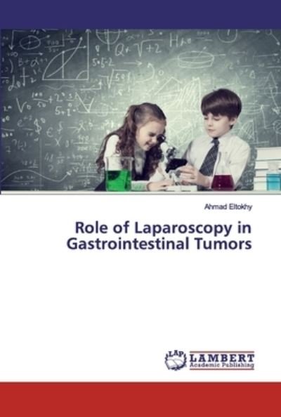 Cover for Eltokhy · Role of Laparoscopy in Gastroin (Bog) (2019)
