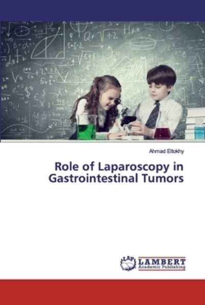 Cover for Eltokhy · Role of Laparoscopy in Gastroin (Bok) (2019)