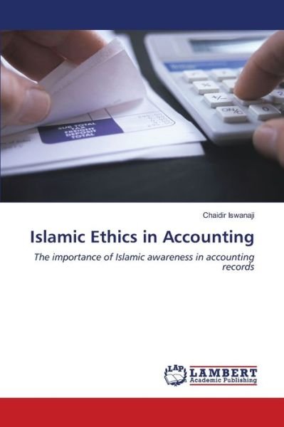 Islamic Ethics in Accounting - Iswanaji - Livres -  - 9786200850515 - 17 mars 2020