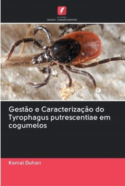 Cover for Komal Duhan · Gestao e Caracterizacao do Tyrophagus putrescentiae em cogumelos (Pocketbok) (2020)