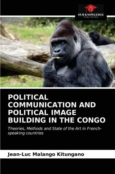Cover for Jean-Luc Malango Kitungano · Political Communication and Political Image Building in the Congo (Paperback Book) (2021)
