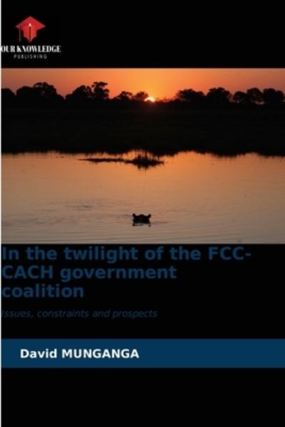 Cover for David Munganga · In the twilight of the FCC-CACH government coalition (Paperback Book) (2020)