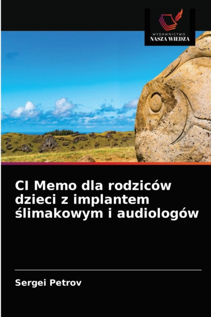 Cover for Sergei Petrov · CI Memo dla rodzicow dzieci z implantem ?limakowym i audiologow (Paperback Book) (2021)