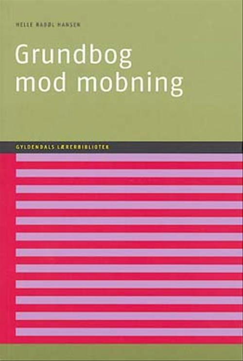 Cover for Helle Rabøl Hansen · Gyldendals Lærerbibliotek: Grundbog mod mobning (Heftet bok) [1. utgave] (2005)