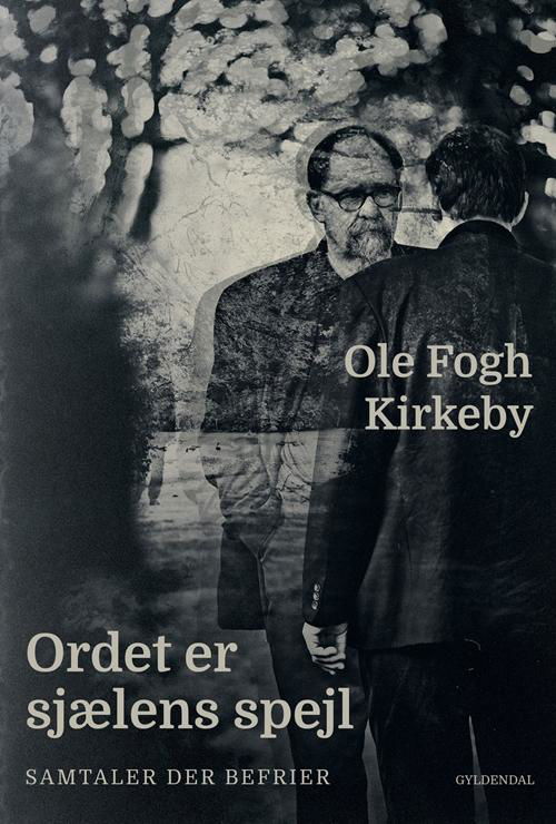 Cover for Ole Fogh Kirkeby · Ordet er sjælens spejl (Sewn Spine Book) [1e uitgave] (2017)