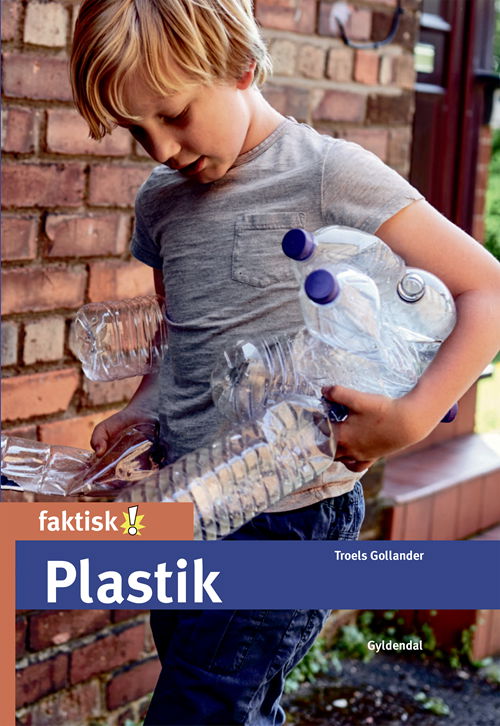 Faktisk!: Plastik - Troels Gollander - Books - Gyldendal - 9788702297515 - January 7, 2020