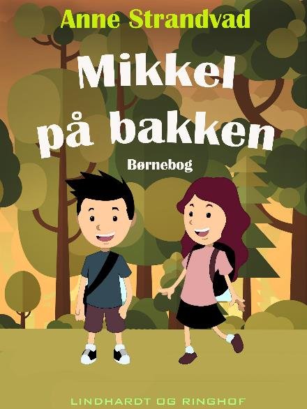 Cover for Anne Strandvad · Mikkel på bakken (Sewn Spine Book) [1st edition] (2017)