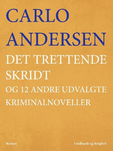 Cover for Carlo Andersen · Det trettende skridt og 12 andre udvalgte kriminalnoveller (Sewn Spine Book) [2. Painos] (2017)