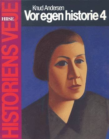 Cover for Knud Andersen · Historiens veje: Vor egen historie 4 (Innbunden bok) [1. utgave] (1987)