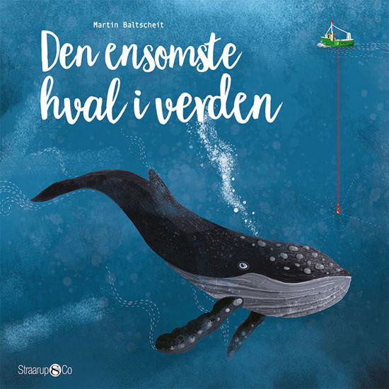 Cover for Martin Baltscheit · Den ensomste hval i verden (Hardcover bog) [1. udgave] (2019)