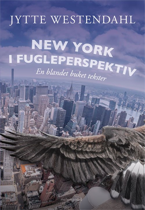 Cover for Jytte Westendahl · New York i fugleperspektiv (Sewn Spine Book) [1st edition] (2017)